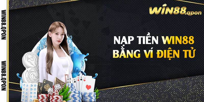 Nạp tiền Win88 bằng ví điện tử 