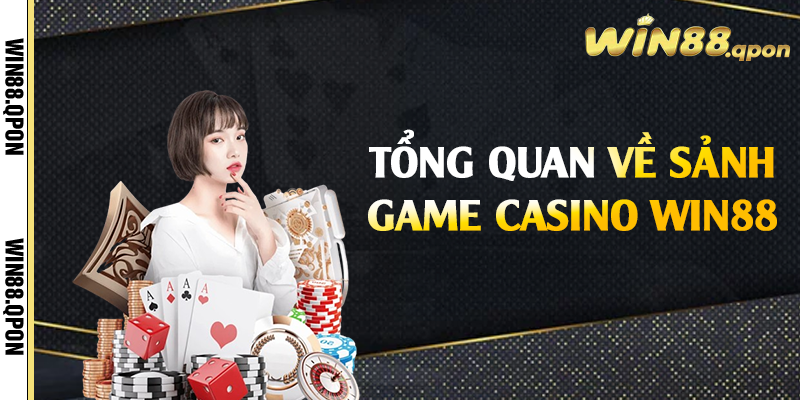 Tổng quan về sảnh game casino Win88